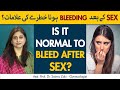Is It Normal To Bleed After Intercourse? | Vaginal Bleeding After Sex
