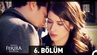 Adını Feriha Koydum 6. Bölüm HD