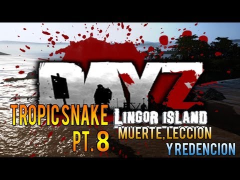 DayZ Lingor | Tropic Snake - Supervivencia Pt.8 Muerte, leccin y redencin