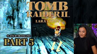First Playthrough | Tomb Raider II | Part 5 | Let's Play w/ imkataclysm
