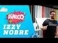 Izzy Nobre - Pânico - 22/02/19