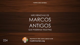 Martinho Lutero Semblano - Não remova os marcos antigos