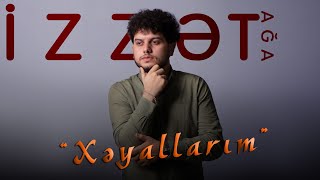 İzzet Aga - Xəyallarim 2021 [ Music]