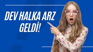Spk Bülteni̇nde Dev Halka Arz Onaylandi. İstedi̇ği̇ni̇z Kadar Hi̇sse Alabi̇li̇rsi̇ni̇z