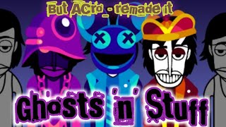 Incredibox - Ghosts 'N' Stuff - But Acro_- Remade It - 8 Minute Mix