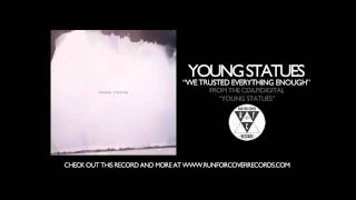 Watch Young Statues We Trusted Everything Enough video
