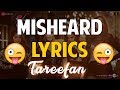 TAREEFAN MISHEARD LYRICS | Veere Di Wedding | BADSHAH | Misheard Tareefan Lyrics Bollywood TAREEFAN