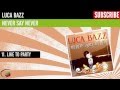 Luca Bazz - Like To Party