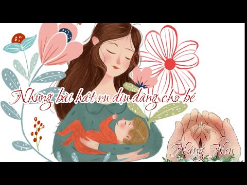 NHỮNG BÀI HÁT RU DỊU DÀNG CHO BÉ PHẦN 2 | Thai giáo và trẻ sơ sinh | ⭐️Nâng Niu ⭐️