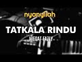 Tatkala Rindu (Megat Fazly) | nyanyilah | Karaoke #NoVocal