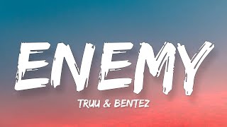 Truu & Bentez - Enemy Lyrics