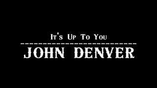 Watch John Denver Its Up To You video