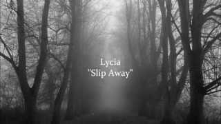 Watch Lycia Slip Away video