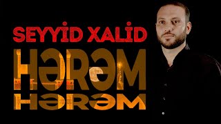 Seyyid Xalid - Hərəm Hərəm | 2021 (yeni mərsiyə)