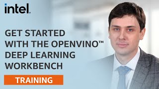 Get Started with the OpenVINO™ Deep Learning Workbench | Intel Software