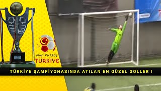 Mini Futbol Türkiye Şampiyonasın da Atılan En Güzel Goller