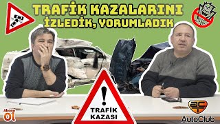 O Kazayı Nasıl Yaptın? | Trafik Kazalarını İzledik | AutoClub