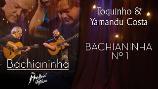 Toquinho & Yamandu Costa - Bachianinha Nº 1 (Bachianinha - Live At Rio Montreux Jazz Festival)