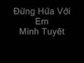 Dung hua voi em - Minh Tuyet