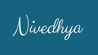 Learn How To Sign The Name Nivedhya Stylishly In Cursive Writing