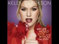 My Life Would Suck Without You - Kelly Clarkson