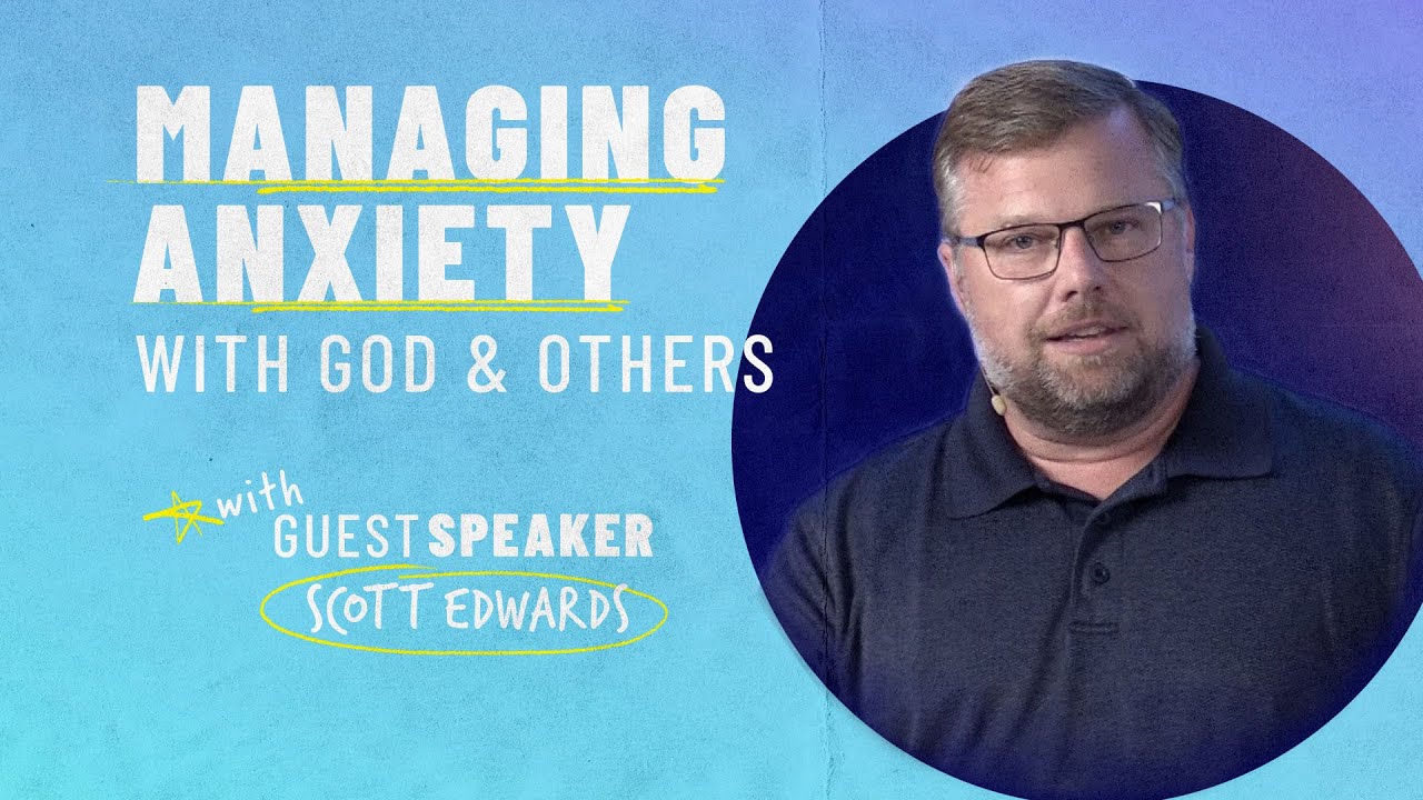 Managing Anxiety • Scott Edwards • Mission Community Church • July 12, 2020