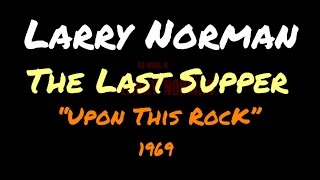 Watch Larry Norman The Last Supper video