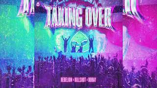 Rebelion & Killshot & Boray - Taking Over Extended Mix
