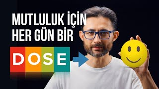 Mutluluğun formülü D+O+S+E