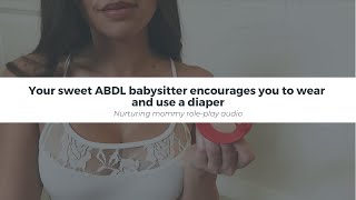 AB/DL audio RP teaser #83: Your sweet ABDL babysitter encourages you to wear and