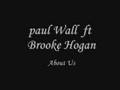 Paul Wall ft. Brooke Hogan --About Us