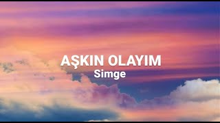 Simge - Aşkın Olayım (Sözleri/Lyrics) Şarkı Sözleri