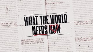 What the World Needs Now • Love • Week 1 • Mission Community Church • August 28, 2021