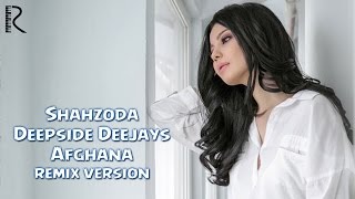 Shahzoda & Deepside Deejays - Afghana (Remix Version)