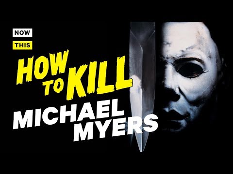 How to Kill Michael Myers | NowThis Nerd | halloween How to Kill Michael Myers | NowThis Nerd | halloween