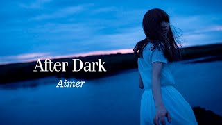 Watch Aimer After Dark video