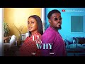 EX AND WHY (THE MOVIE)  {ANNAN TOOSWEET FRANCES BEN} -2024 LATEST NIGERIA NOLLYWOOD MOVIE