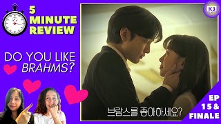 DO YOU LIKE BRAHMS? EP 15 & FINALE | Everything We Wanted For Our Couple ๐ | 5 Minute KDrama Review