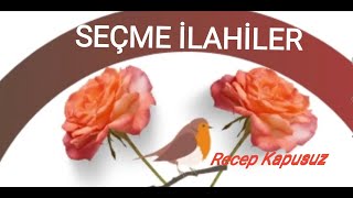 Seçme İlahi̇ler Recep Kapusuz