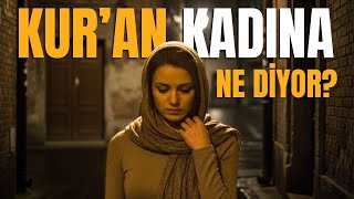 Kuranda Kadının Yeri Nedir? Sanılanın Aksine...