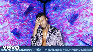 Watch Thutmose Wipe Me Down feat Tory Lanez video