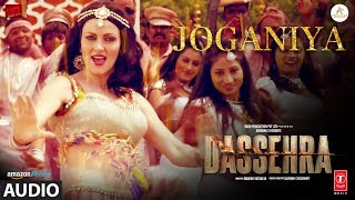 Joganiya Full Audio | Dassehra | Neil Nitin Mukesh, Tina Desai | Mamta Sharma, Chhaila Bihari