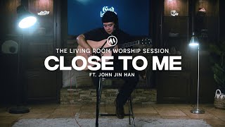 Close To Me (feat. John Jin Han) | Anchored Music