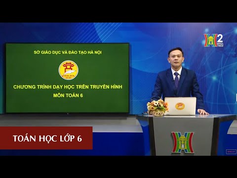 MÔN TOÁN HỌC - LỚP 6 | ÔN TẬP CHƯƠNG III | 08H30 NGÀY 26.05.2020 | HANOITV