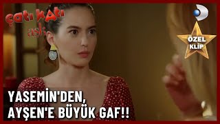 Yasemin'den, Ayşen'e Büyük Gaf!! - Çatı Katı Aşk Özel 