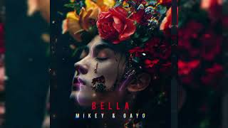 Mikey & Gayo - Bella (Премьера Песни 2024)