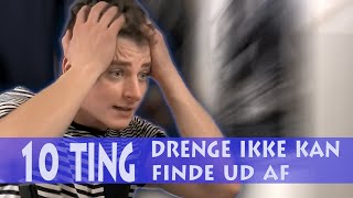 10 ting drenge ikke kan finde ud af