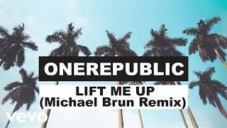 Onerepublic - Lift Me Up (Michael Brun Remix/Audio)