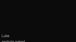 Watch Luke Asshole Naked video