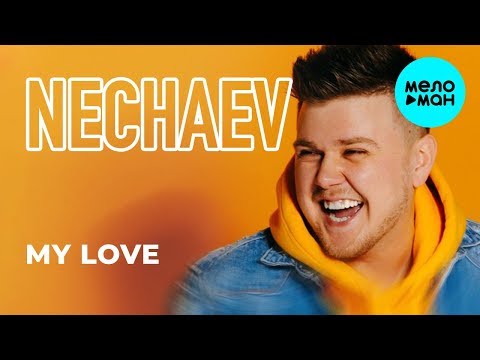 Nechaev - My Love